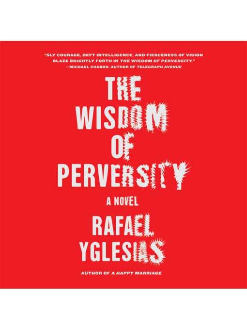 Title details for The Wisdom of Perversity by Rafael Yglesias - Available
